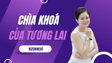 BizChinese - Cơ hội giúp Con Cái Bạn nắm bắt chìa khoá của Tương lai 